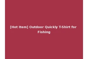 [Hot Item] Outdoor Quickly T-Shirt for Fishing