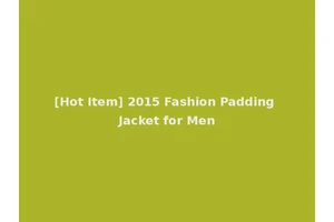 [Hot Item] 2015 Fashion Padding Jacket for Men