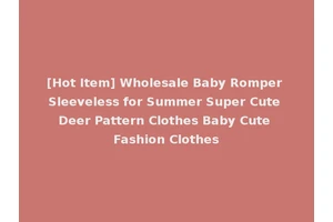 [Hot Item] Wholesale Baby Romper Sleeveless for Summer Super Cute Deer Pattern Clothes Baby Cute Fashion Clothes