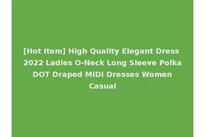 [Hot Item] High Quality Elegant Dress 2022 Ladies O-Neck Long Sleeve Polka DOT Draped MIDI Dresses Women Casual