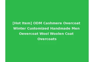 [Hot Item] ODM Cashmere Overcoat Winter Customized Handmade Men Oevercoat Wool Woolen Coat Overcoats