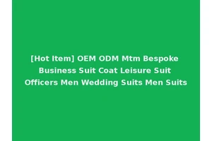 [Hot Item] OEM ODM Mtm Bespoke Business Suit Coat Leisure Suit Officers Men Wedding Suits Men Suits