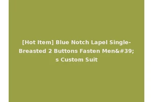 [Hot Item] Blue Notch Lapel Single-Breasted 2 Buttons Fasten Men's Custom Suit
