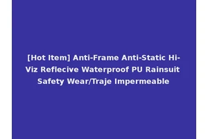 [Hot Item] Anti-Frame Anti-Static Hi-Viz Reflecive Waterproof PU Rainsuit Safety Wear/Traje Impermeable