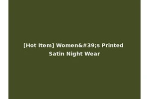 [Hot Item] Women's Printed Satin Night Wear