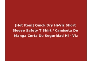 [Hot Item] Quick Dry Hi-Viz Short Sleeve Safety T Shirt / Camiseta De Manga Corta De Seguridad Hi - Viz