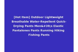 [Hot Item] Outdoor Lightweight Breathable Water-Repellent Quick-Drying Pants Men's Elastic Pantalones Pants Running Hiking Fishing Pants