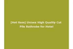 [Hot Item] Unisex High Quality Cut Pile Bathrobe for Hotel