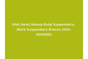 [Hot Item] Heavy-Duty Suspenders, Work Suspenders Braces (SUS-HD50RD)