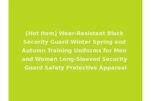 [Hot Item] Wear-Resistant Black Security Guard Winter Spring and Autumn Training Uniforms for Men and Women Long-Sleeved Security Guard Safety Protective Appareal