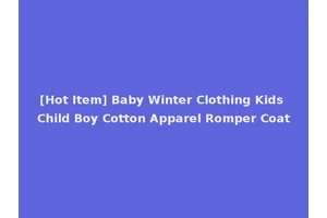[Hot Item] Baby Winter Clothing Kids Child Boy Cotton Apparel Romper Coat