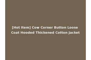 [Hot Item] Cow Corner Button Loose Coat Hooded Thickened Cotton Jacket
