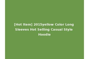 [Hot Item] 2015yellow Color Long Sleeves Hot Selling Casual Style Hoodie