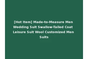 [Hot Item] Made-to-Measure Men Wedding Suit Swallow-Tailed Coat Leisure Suit Wool Customized Men Suits