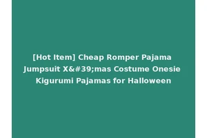 [Hot Item] Cheap Romper Pajama Jumpsuit X'mas Costume Onesie Kigurumi Pajamas for Halloween