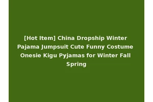 [Hot Item] China Dropship Winter Pajama Jumpsuit Cute Funny Costume Onesie Kigu Pyjamas for Winter Fall Spring