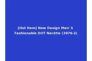 [Hot Item] New Design Men′ S Fashionable DOT Necktie (3976-2)