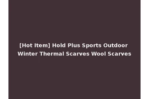 [Hot Item] Hold Plus Sports Outdoor Winter Thermal Scarves Wool Scarves