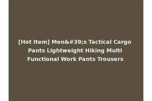 [Hot Item] Men's Tactical Cargo Pants Lightweight Hiking Multi Functional Work Pants Trousers
