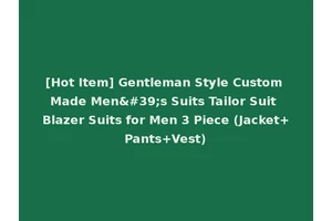 [Hot Item] Gentleman Style Custom Made Men's Suits Tailor Suit Blazer Suits for Men 3 Piece (Jacket+Pants+Vest)