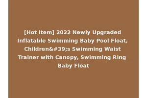 [Hot Item] 2022 Newly Upgraded Inflatable Swimming Baby Pool Float, Children's Swimming Waist Trainer with Canopy, Swimming Ring Baby Float