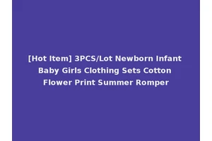 [Hot Item] 3PCS/Lot Newborn Infant Baby Girls Clothing Sets Cotton Flower Print Summer Romper