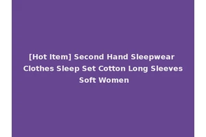 [Hot Item] Second Hand Sleepwear Clothes Sleep Set Cotton Long Sleeves Soft Women