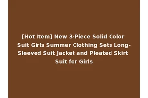 [Hot Item] New 3-Piece Solid Color Suit Girls Summer Clothing Sets Long-Sleeved Suit Jacket and Pleated Skirt Suit for Girls