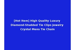 [Hot Item] High Quality Luxury Diamond-Studded Tie Clips Jewelry Crystal Mens Tie Chain