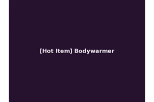 [Hot Item] Bodywarmer