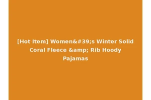 [Hot Item] Women's Winter Solid Coral Fleece &amp; Rib Hoody Pajamas