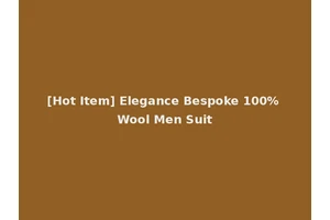 [Hot Item] Elegance Bespoke 100% Wool Men Suit
