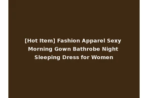 [Hot Item] Fashion Apparel Sexy Morning Gown Bathrobe Night Sleeping Dress for Women