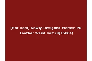[Hot Item] Newly-Designed Women PU Leather Waist Belt (HJ15064)