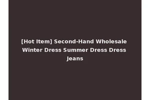 [Hot Item] Second-Hand Wholesale Winter Dress Summer Dress Dress Jeans