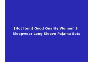 [Hot Item] Good Quality Women′ S Sleepwear Long Sleeve Pajama Sets