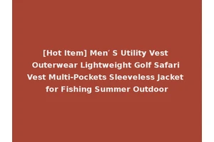 [Hot Item] Men′ S Utility Vest Outerwear Lightweight Golf Safari Vest Multi-Pockets Sleeveless Jacket for Fishing Summer Outdoor