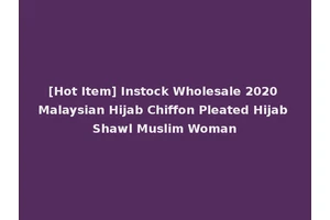 [Hot Item] Instock Wholesale 2020 Malaysian Hijab Chiffon Pleated Hijab Shawl Muslim Woman
