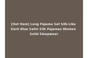 [Hot Item] Long Pajama Set Silk-Like Dark Blue Satin Silk Pajamas Women Solid Sleepwear