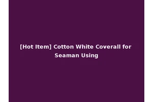[Hot Item] Cotton White Coverall for Seaman Using