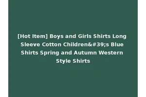 [Hot Item] Boys and Girls Shirts Long Sleeve Cotton Children's Blue Shirts Spring and Autumn Western Style Shirts