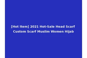 [Hot Item] 2021 Hot-Sale Head Scarf Custom Scarf Muslim Women Hijab