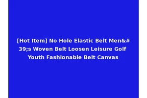 [Hot Item] No Hole Elastic Belt Men's Woven Belt Loosen Leisure Golf Youth Fashionable Belt Canvas