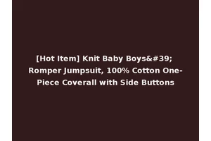 [Hot Item] Knit Baby Boys' Romper Jumpsuit, 100% Cotton One-Piece Coverall with Side Buttons