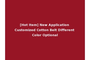 [Hot Item] New Application Customized Cotton Belt Different Color Optional