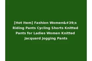 [Hot Item] Fashion Women's Riding Pants Cycling Shorts Knitted Pants for Ladies Women Knitted Jacquard Jogging Pants