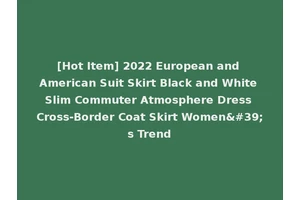 [Hot Item] 2022 European and American Suit Skirt Black and White Slim Commuter Atmosphere Dress Cross-Border Coat Skirt Women's Trend