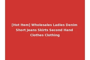 [Hot Item] Wholesales Ladies Denim Short Jeans Skirts Second Hand Clothes Clothing