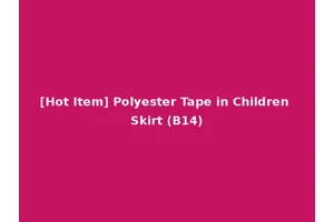 [Hot Item] Polyester Tape in Children Skirt (B14)