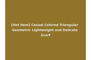 [Hot Item] Casual Colored Triangular Geometric Lightweight and Delicate Scarf